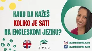 KAKO DA KAŽEŠ KOLIKO JE SATI NA ENGLESKOM JEZIKU?
