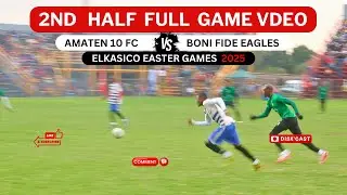 2nd half | AMATEN 10 FC 🆚 BONI FEDE EAGLES FC | ELKASICO EASTER GAMES | KASI DISKI TO THE WORLD