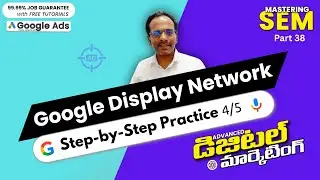 Digital Marketing Course in Telugu | Googel Display Network Ads Practice 4/5 SEM P38  Lecture 161