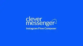 Create Instagram Chatbots with Clever Messenger's Flow Composer