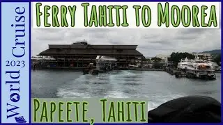 Tahiti's Ferry | Getting the Ferry from Tahiti to Moorea | Papeete, Tahiti