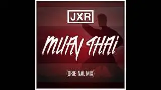 JXR - MUAY THAI (Original Mix) [FREE DL]