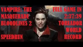 Vampire: The Masquerade - Bloodlines 2 Full Game Speedrun World Record (Toreador)