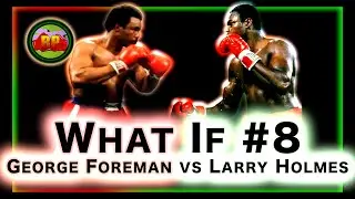What If George Foreman fought Larry Holmes | What If #8