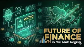 Digital Identity, eKYC & the Future of Finance in the Arab Region