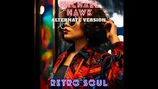 Michael Hawk - Retro Soul (Alternate Version) Music Audio Instrumental R&B Soul