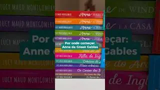 Por onde come&ccedil;ar: Anne de Green Gables