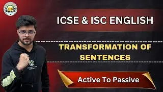 Active To Passive Voice | Transformation of Sentences | ICSE & ISC Grammar | Rules | Boards 2026