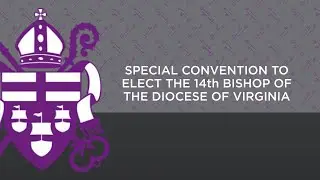 Special Convention to Elect the 14th Bishop of Virginia
