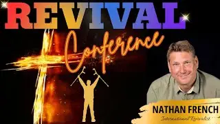 Revival Conference DAY 1 How Faith Unlocks Miracles. Nathan French&rsquo;s Powerful Transformation Story.