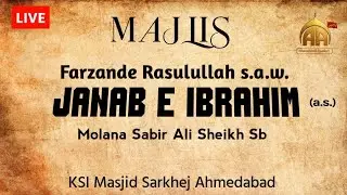🔴 Live Majlis Wafat Janabe Ibrahim a.s. Molana Sabir Ali Sheikh Sb KSI Sarkhej Ahmedabad