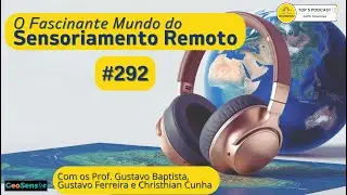 Epis&oacute;dio 292 - Sentinel 4A e 5A - ampliando as possibilidades de monitoramento&nbsp;clim&aacute;tico