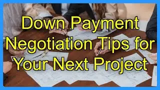 Down Payment Negotiation Tips for Your Next Project