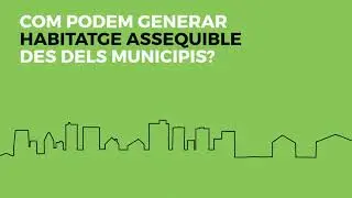 Com podem generar habitatge assequible des dels municipis?