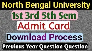 NBU| ADMIT Card Download Online Process| Admit Card Back 1st, 3rd 5th Sem| Previous Year Question