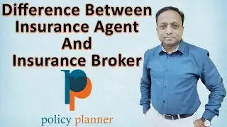 Difference Between Insurance Broker And Insurance Agent | PolicyPlanner