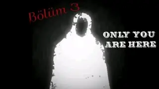 ONLY YOU ARE HERE  B&Ouml;L&Uuml;M 3 ( Farklılık Yapalım)
