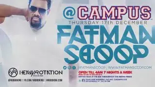 Fatman Scoop Live At Campus - Thurs 17th December 2015