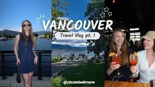 Vancouver Vlog | girls trip! ~ granville island, stanley park, grouse mountain & more