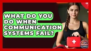 What Do You Do When Communication Systems Fail? - Your Emergency Planner
