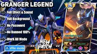 Script Skin Granger Legend (No Password) Full Effect & Sound | Latest Patch!