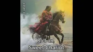 Roll on, Sweet Chariot