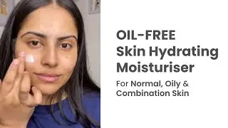 OIL-FREE Skin Hydrating Moisturiser for Normal, Oily & Combination Skin
