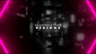 Hollaphonic & FFLORA - Visions (Official Lyric Video)