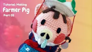 Tutorial: How to Make a Farmer Pig Part 2
