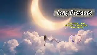 Long Distance - Марк Каран, Скотт Губерман, Анжелин Сарис, Джереми Хёниг &ndash; Текст песни | Midnight...