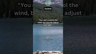 ⛵ Control: &ldquo;You can&rsquo;t control the wind, but you can adjust your sails.&rdquo;
