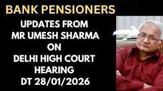 BANK PENSION UPDATION - UPDATES ON DELHI HIGH COURT HEARING DT 28/01/2026