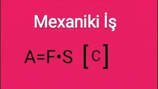 Fizika ders 28.Mexaniki iş.Güc.Mexaniki iş