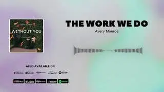 Avery Monroe - The Work We Do (Offcial Audio)