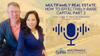 Multifamily Real Estate: How to effectively raise capital - part 2