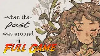 When The Past Was Around | Complete Gameplay Walkthrough - Full Game | No Commentary