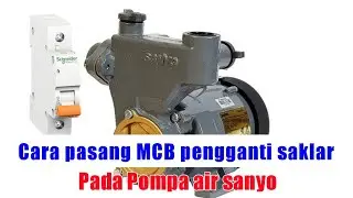 Cara pasang MCB pengganti !!! saklar pada pompa air sanyo...