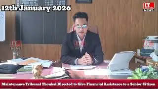Maintenance Tribunal Thoubal Directed to Give Financial Assistance to a Senior Citizen