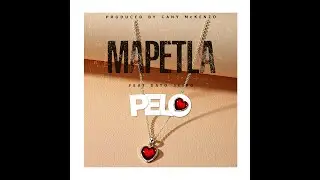 Mapetla  - Pelo ft Dato Seiko (Official Lyric Video)
