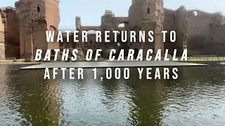 Water Returns to the Baths of Caracalla After 1000 Years
