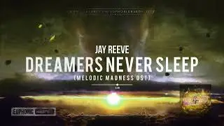 Jay Reeve - Dreamers Never Sleep (Melodic Madness OST) [HQ Edit]