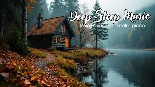 Relaxing Rain Sounds Nature Sounds & Calming Piano for Sleep