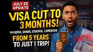 Only 3 Months from 5 Years? U.S. Visa Cut Hits Cameroon, Ethiopia, Nigeria & Ghana &ndash; July '25 Update