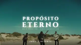 Prop&oacute;sito Eterno / Fuerte Alcance / m&uacute;sica 2025