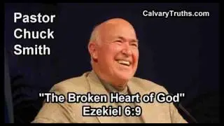 The Broken Heart of God, Ezekiel 6:9 - Pastor Chuck Smith - Topical Bible Study