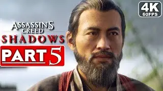 ASSASSIN'S CREED SHADOWS Gameplay Walkthrough Part 5 FULL GAME [4K 60FPS PC ULTRA] - No Commentary