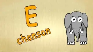 Chanson pour enfants- La lettre E - Apprendre l'alphabet en fran&ccedil;ais