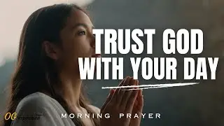 Trust God with Your Day | Morning Prayer