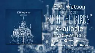 E.M. Watson - With the Birds