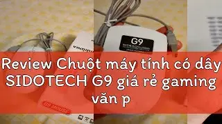 Review Chuột m&aacute;y t&iacute;nh c&oacute; d&acirc;y SIDOTECH G9 gi&aacute; rẻ gaming văn ph&ograve;ng 1200DPI c&ocirc;ng th&aacute;i học l&agrave;m việc v&agrave;